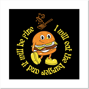 I will eat the burger and it will be fine Posters and Art